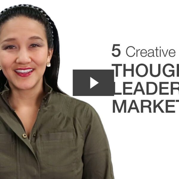 5 Creative Ideas Using Thought Leadership Marketing